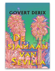De sjamaan van Sevilla - Govert Derix